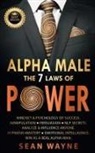 Sean Wayne - ALPHA MALE the 7 Laws of POWER