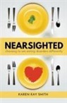 Karen Smith - Nearsighted Choosing to See Eating Disorders Differently