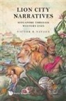 Victor R Savage, Savage Victor, Victor R Savage - Lion City Narratives: Singapore Through Western Eyes