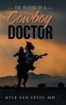 Kyle Ver Steeg - The Making of a Cowboy Doctor