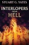Stuart G. Yates - Interlopers From Hell