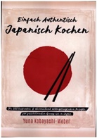Yuna Kobayashi-Weber - Einfach authentisch japanisch kochen