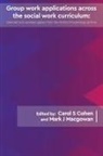 Carol S Cohen, Mark J Macgowan - Group work applications across the social work curriculum