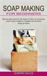 Sherri Davis - Soap Making for Beginners