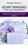 Michael Molloy - Soap Making for Beginners