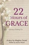 Meghan Santel, Jessica Wood - 22 Hours of Grace