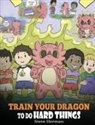 Steve Herman - Train Your Dragon To Do Hard Things