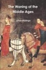 Johan Huizinga - The Waning of the Middle Ages