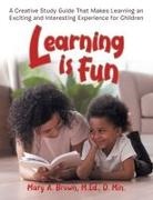 Mary Brown, Mary A. Brown Mary A. Brown M. Ed. - Learning Is Fun