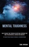 Tara Papasan, Tara Papasan - Mental Toughness