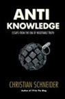 Christian Schneider - Anti-Knowledge