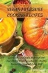 Daniel Smith - VEGAN PRESSURE COOKING RECIPES