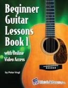 Peter Vogl - Beginner Guitar Lessons Book 1 with Online Video Access