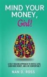 Nan D. Ross - Mind Your Money, Girl!