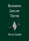 Julia Leigh - Bleeding Lies of Truth