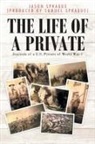 Jason Sp. . . (Produced by Samuel Sprague) - The Life of a Private