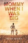 Trish Avery - Mommy When I Was Big