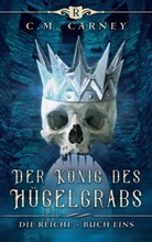 C M Carney, C. M. Carney, C.M. Carney - Der König des Hügelgrabs