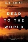 B D Smith, B. D. Smith - Dead to the World