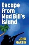 John Martin - Escape from Mad Bill's Island