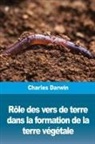 Charles Darwin - Rôle des vers de terre dans la formation de la terre végétale