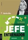 Martha Alles - 12 Pasos Para Transformarse En Un Jefe Entrenador