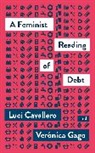 Lucí Cavallero, Luci Gago Cavallero, Verónica Gago - Feminist Reading of Debt