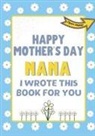 The Life Graduate Publishing Group - Happy Mother's Day Nana - I Wrote This Book For You