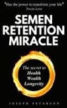 Joseph Peterson - Semen Retention Miracle