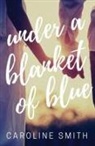 Caroline Smith - Under a Blanket of Blue