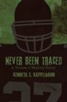 Kenneth S Kappelmann, Kenneth S. Kappelmann - Never Been Traced