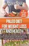 James Adler - Paleo Diet For Weight Loss and Health