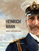 Heinrich Mann - Heinrich Mann: Der Untertan. Vollständige Neuausgabe