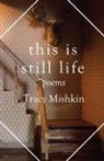 Tracy Mishkin - This Is Still Life