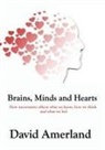 David Amerland - Brains, Minds and Hearts