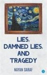 Nayan Saraf - Lies, Damned Lies and Tragedy