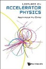 Alexander Wu Chao, Alexander Wu Chao, Chao Alexander Wu - Lectures On Accelerator Physics