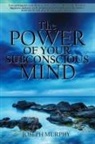 Joseph Murphy - The Power of Your Subconscious Mind