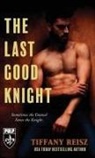 Tiffany Reisz - The Last Good Knight