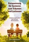 Petra Silberbauer - Entspannung für Senioren zum Träumen und Loslassen