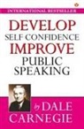 Dale Carnegie - Develop Self-Confidence, Improve Public Speaking