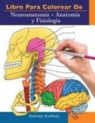 Anatomy Academy - Libro para colorear de Neuroanatomía + Anatomía y Fisiología