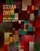 Stefan Zweig - Die Heilung durch den Geist