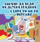 Shelley Admont, Kidkiddos Books - I Love to Go to Daycare (Bulgarian English Bilingual Book for Kids)