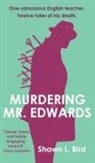 Shawn L Bird, Shawn L Bird - Murdering Mr. Edwards