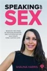 Shauna J Harris - Speaking of Sex