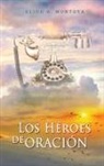 Eliud A Montoya - Los héroes de oración