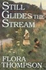 Flora Thompson - Still Glides the Stream