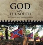 John Thomas Nall - GOD SAVE THE SOUTH