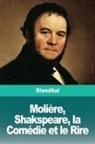 Stendhal - Molière, Shakspeare, la Comédie et le Rire